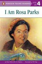 I Am Rosa Parks - Rosa Parks, James Haskins, Wil Clay