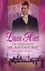 The Disgraceful Mr. Ravenhurst - Louise Allen