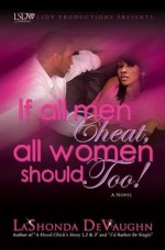 If All Men Cheat, All Women Should Too! - Lashonda Devaughn