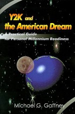 Y2K and the American Dream: A Practical Guide for Personal Millennium Readiness - Michael Gaffney