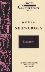 Kowtow! After Tianamen Square (Counterblasts #6) - William Shawcross