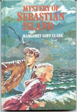 Mystery of Sebastian Island - Margaret Goff Clark