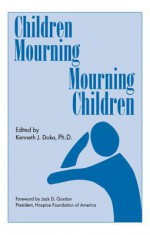 Children Mourning, Mourning Children - Kenneth J Doka