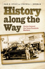 History along the Way: Stories beyond the Texas Roadside Markers - Dan K. Utley