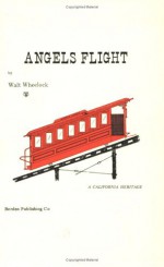 Angel's Flight 1993 - Walt Wheelock