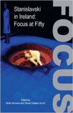 Stanislavski in Ireland: Focus at Fifty - Brian McAvera