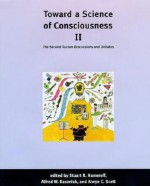 Toward a Science of Consciousness II: The Second Tucson Discussions and Debates - Stuart R. Hameroff