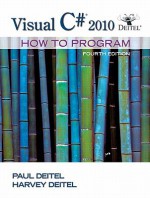 Visual C# 2010: How to Program [With DVD] - Paul J. Deitel