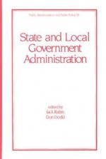 State and Local Government Administration - Jack Rabin, Don Dodd