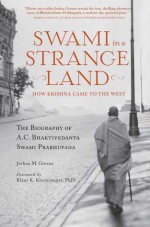 Swami in a Strange Land: How Krishna Came to the West - Joshua M. Greene