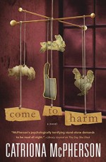 Come to Harm - Catriona McPherson