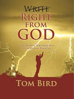 Write Right from God: You, Words, Writing And Your Divine Purpose - Tom Bird