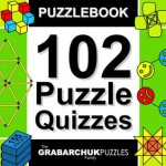 102 Puzzle Quizzes (Interactive Puzzlebook for E-readers) - The Grabarchuk Family