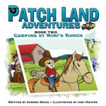 Patch Land Adventures Book 2 Camping at Mimi's Ranch - Carmen D Swick, Page Lambert, Joey Manfre