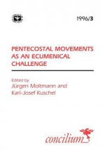 Concilium 1996/3 Pentecostal Movements as an Ecumenical Challenge - Jürgen Moltmann, Karl-Josef Kuschel