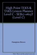 High Point TEKS & TAKS Lesson Planner Level C - SEB17-0613T (Level C) - Hampton-Brown