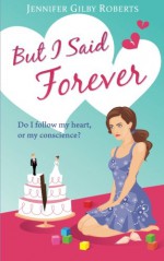 But I Said Forever - Jennifer Gilby Roberts