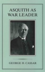 Asquith As War Leader - George H. Cassar