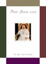 Pope John XXIII: In My Own Words - Pope John XXIII, Anthony F. Chiffolo