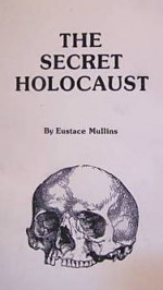 The Secret Holocaust - Eustace Mullins