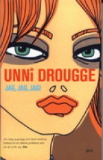 Jag, Jag, Jag! - Unni Drougge