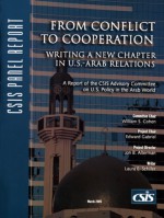 From Conflict to Cooperation: Writing a New Chapter in U.S.-Arab Relations: A Report of the CSIS Advisory Committee on U.S. Policy in the Arab World - Georgetown University Center for Strategic and International Studies, William S. Cohen