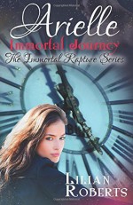 By Lilian Roberts Arielle Immortal Journey (The Immortal Rapture Series) (Volume 5) [Paperback] - Lilian Roberts