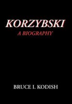 Korzybski: A Biography - Bruce I Kodish