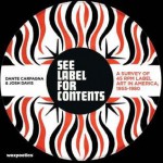 See Label For Contents: A Survey of 45 Rpm Label Art in America, 1955-1980 - Dante Carfagna, Josh Davis