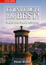 Edinburgh the Best: The One True Guide - Peter Irvine, Keith Davidson