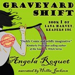 Graveyard Shift (Lana Harvey, Reapers Inc. Book 1) - Angela Roquet, Angela Roquet, Hollie Jackson