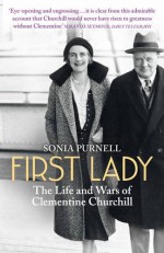 First Lady: The Life and Wars of Clementine Churchill - Sonia Purnell