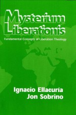 Mysterium Liberations: Fundamental Concepts of Liberation Theology - Orbis, Jon Sobrino