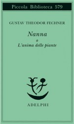 Nanna o L'anima delle piante - Gustav Theodor Fechner, Giampiero Moretti, Giuseppe Rensi