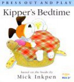 Kipper's Bedtime: [Press Out and Play] - Mick Inkpen, Stuart Trotter