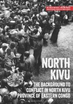 North Kivu: The background to conflict in North Kivu province of eastern Congo (Usalama Project) - Jason Stearns, Fergus Nicoll, Michel Thill, Jillian Luff, Lindsay Nash