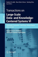 Transactions on Large-Scale Data- And Knowledge-Centered Systems VI: Special Issue on Database- And Expert-Systems Applications - Abdelkader Hameurlain, Josef K Ng, Roland Wagner, Stephen W Liddle, Klaus-Dieter Schewe, Xiaofang Zhou