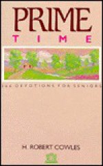 Prime Time: Three Hundred Sixty-Five Devotions for Seniors - H. Robert Cowles