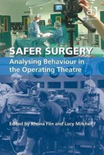 Safer Surgery - Rhona Flin, Lucy Mitchell