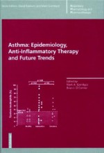 Asthma: Epidemiology, Anti-Inflammatory Therapy and Future Trends - Mark A. Giembycz, Brian J. O'Connor