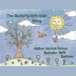 The Butterfly with One Wing - Jessica Bishop