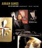 Abram Games: His Life and Work - Catherine Moriarty, June Rose