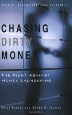 Chasing Dirty Money: Progress on Anti-Money Laundering - Peter Reuter