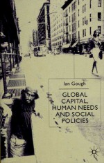 Global Capital, Human Needs and Social Policies: Selected Essays, 1994-1999 - Ian Gough