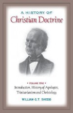 A History of Christian Doctrine: Volume One - William G.T. Shedd