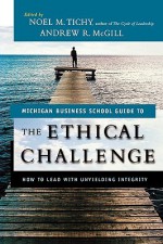 Ethical Challenge Pod - Noel M. Tichy, Andrew McGill