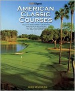 Golf Digest Classic American Courses - Mike Stachura