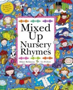 Mixed Up Nursery Rhymes. by Hilary Robinson, Liz Pichon - Hilary Robinson