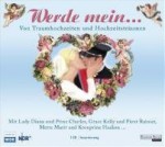 Werde mein!: Von Traumhochzeiten und Hochzeitsträumen - Diverse, Hannes Jaenicke, Heikko Deutschmann, Lady Di