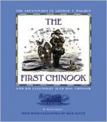 The First Chinook: The Adventures of Arthur T. Walden and His Legendary Sled Dog, Chinook - David Pagel